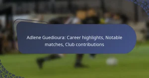 Adlene Guedioura: Career highlights, Notable matches, Club contributions