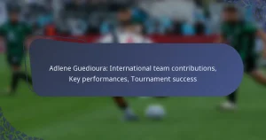 Adlene Guedioura: International team contributions, Key performances, Tournament success