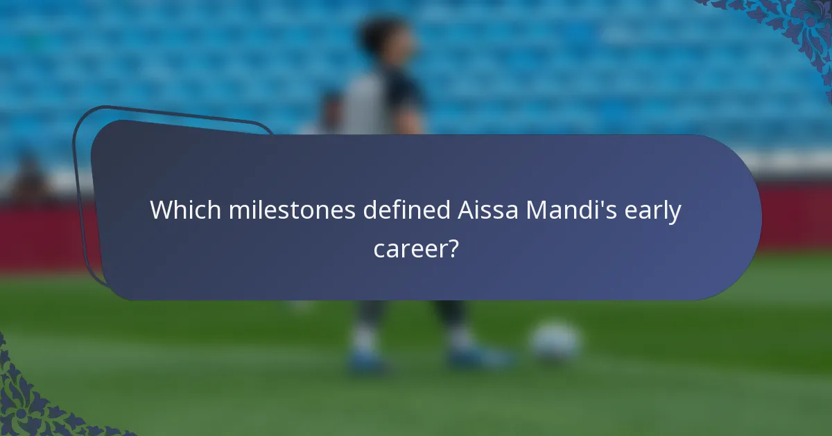 Which milestones defined Aissa Mandi's early career?